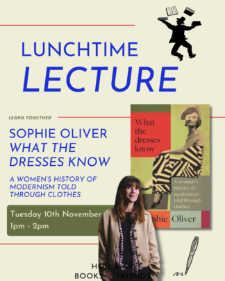 BOOK AND TICKET - LUNCHTIME LECTURE with Sophie Oliver
