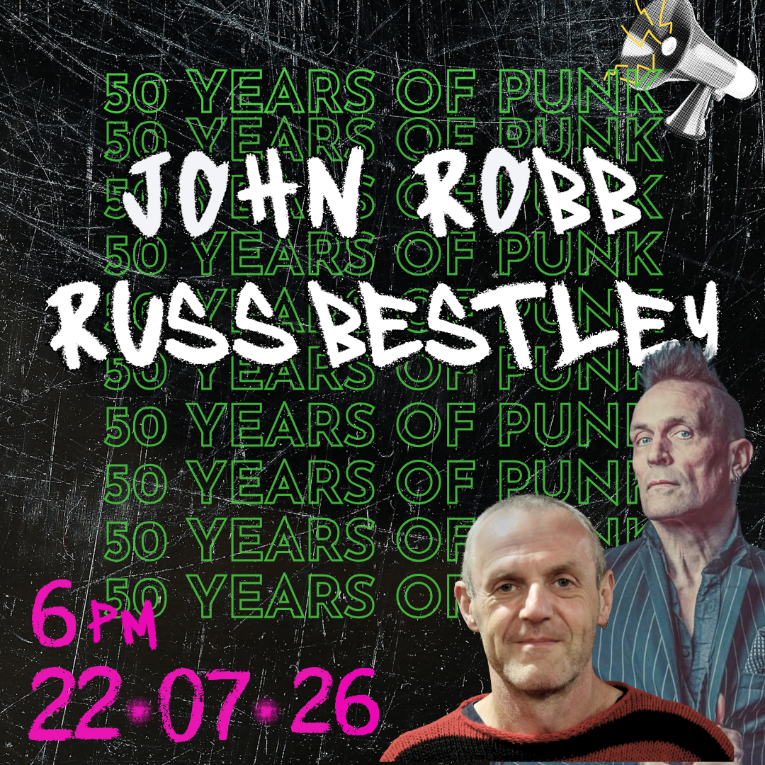 TICKET - 50 Years of Punk: John Robb and Russ Bestley in conversation
