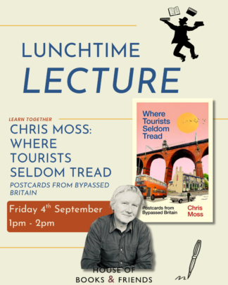 BOOK AND TICKET - Lunchtime Lecture - Chris Moss: 'Where Tourists Seldom Tread'
